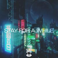 Stay For A While