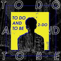 TO DO AND TO BE