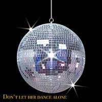 Don’t let her dance alone