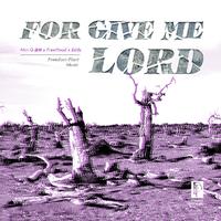 For Give Me Lord
