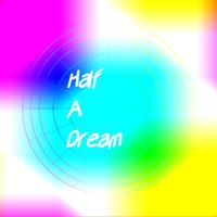 Half A Dream