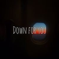 Down For You