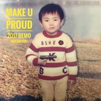 Make U Proud -2017 Demo-(English Ver.)