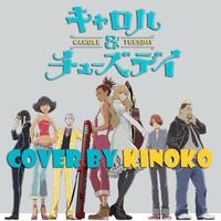 CAROLE & TUESDAY Cover by Kinoko