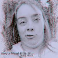 Bury a friend(跳跳堂 Bootleg Remix)