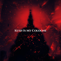Kush Is My Cologne