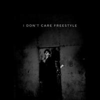 I Don’t Care Freestyle