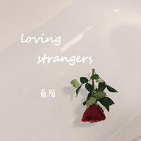 Loving strangers