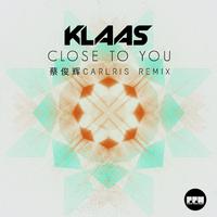 Close To You (蔡俊辉Carlris Remix)