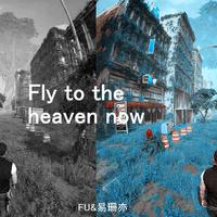 Fly to the heaven now