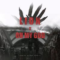 LION&OH MY GOD