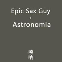 Epic Sax Guy + Astronomia