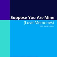 Suppose You Are Mine / Love Memories (20...