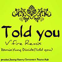 Told you[v'fire remix]