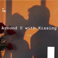 Around U with Kissing
