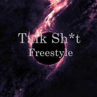 Talk s**t Freestyle