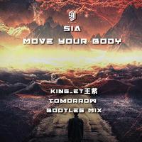Sia - Move Your Body King_et王紫 & Tomor...
