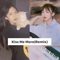 Kiss Me More（Remix）