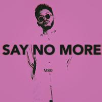 Say No More