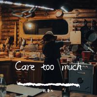 Care too much