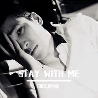 STAY WiTH ME