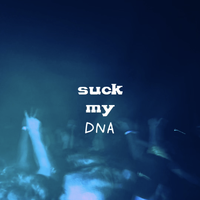 suck my DNA