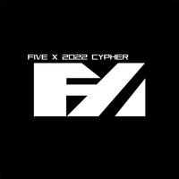 FIVE X 2022 cypher