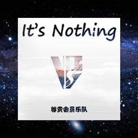 it's nothing