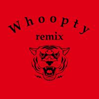 Whoopty remix