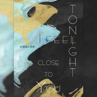 Tonight, I Feel Close To You（with茯苓）