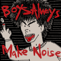 Boys Alway Make Noise
