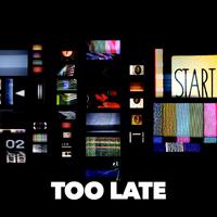 Too Late (demo version)