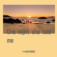 One night she told me