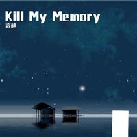 Kill My Memory