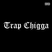 Trap Chigga (Street Version)