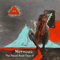 Nervous: The Pavel Beat Tape II