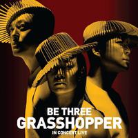 ‬Be Three Grasshopper In Concert