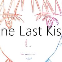 One Last Kiss（最终一吻）