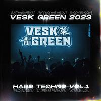 VESK GREEN 2023 HARD TECHNO VOL.1