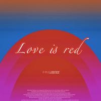 Love is red（爱是红色）