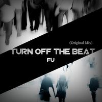 Turn Off The Beat(Original Mix)